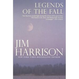 Legends of the Fall -- Jim Harrison